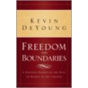 Freedom And Boundaries door Kevin L. DeYoung