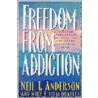 Freedom from Addiction by Neil T. Anderson
