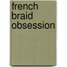 French Braid Obsession door Jane Hardy Miller