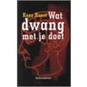 Wat dwang met je doet door Kees Roest