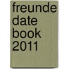 Freunde Date Book 2011 door Onbekend