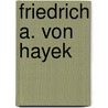 Friedrich A. Von Hayek door John Wood