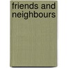 Friends And Neighbours by Tom Kingscote-Davies