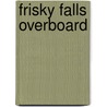Frisky Falls Overboard door Catherine Shaw