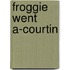 Froggie Went A-Courtin