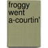 Froggy Went a-Courtin'