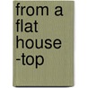 From A Flat House -Top by Charlotte Hardin