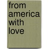 From America with Love by Mary Halasz