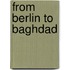 From Berlin to Baghdad
