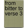 From Bitter To Verse 3 door William R. Shad