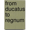 From Ducatus to Regnum door Carl I. Hammer