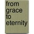 From Grace To Eternity