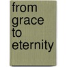 From Grace To Eternity door Dana Howard Burnell