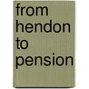 From Hendon To Pension door Clive Smith