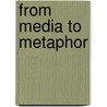 From Media to Metaphor door Tom Sokolowski
