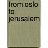 From Oslo To Jerusalem door Ahmed Qurei