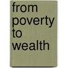 From Poverty To Wealth door William Theodore Hickman