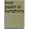 From Psalm to Symphony door Nicholas E. Tawa