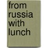 From Russia With Lunch