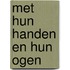 Met hun handen en hun ogen