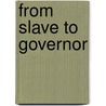 From Slave To Governor by Perry Thomas