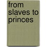 From Slaves to Princes door Orjan Bartholdson