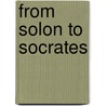 From Solon To Socrates by Victor Ehrenberg