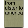From Ulster To America by Michael Montgomery