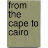 From the Cape to Cairo door Ewart S. Grogan