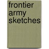 Frontier Army Sketches by James W. Steele