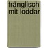 Fränglisch mit Loddar
