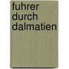 Fuhrer Durch Dalmatien by Reinhard E. Petermann