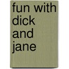 Fun With Dick And Jane door William C. Dunlap