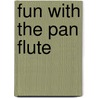 Fun With The Pan Flute by Kristopher Faubion