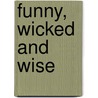 Funny, Wicked and Wise door Styx Mundstock