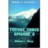 Future Force Episode 2 by Wilma A. Patrick