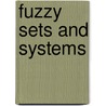 Fuzzy Sets And Systems door Didier J. DuBois