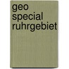 Geo Special Ruhrgebiet by Unknown
