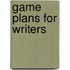 Game Plans for Writers