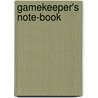 Gamekeeper's Note-Book door Owen Jones