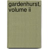 Gardenhurst, Volume Ii by Anna Caroline Steele