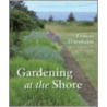 Gardening At The Shore door Frances Tenenbaum