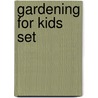 Gardening for Kids Set door William H. Harkins