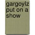 Gargoylz Put On A Show