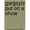 Gargoylz Put On A Show door Sara Vogler