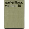 Gartenflora, Volume 10 door Eduard Regel