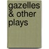 Gazelles & Other Plays