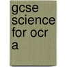 Gcse Science For Ocr A door Onbekend