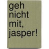 Geh nicht mit, Jasper! door Annette Langen