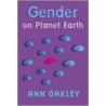 Gender On Planet Earth door Anne Oakley